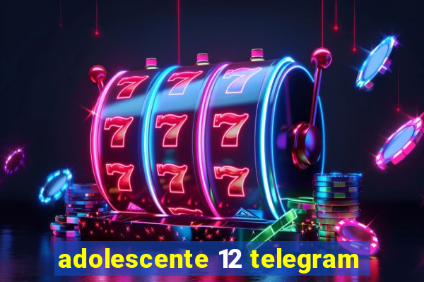 adolescente 12 telegram